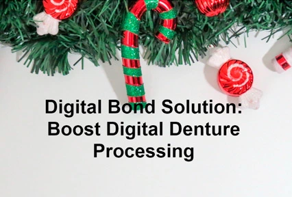 Solusi Digital Bond: pemrosesan gigi tiruan Digital Boost